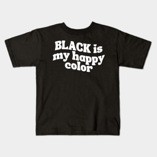 Black Is My Happy Color Kids T-Shirt